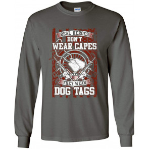 US Military Real Heroes Don't Wear Capes They Wear Dog Tags T-Shirt