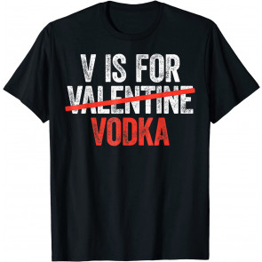 V Is For Vodka T-Shirt