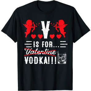 V Is For Vodka T-Shirt