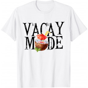 Vacay Mode On - Drinking Pina Colada On Vaca T-Shirt