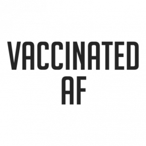 Vaccinated Af Funny Vaccine Shirt