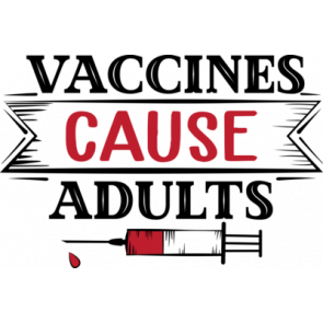 Vaccines Cause Adults T-Shirt