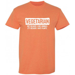 Vegetarian Not Because I Love Animals T-Shirt