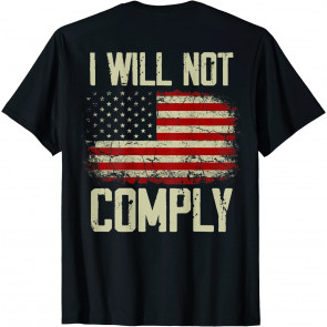 Vintage American Flag I Will Not Comply Patriotic (on Back) T-Shirt
