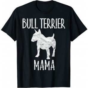 Vintage Bull Terrier Mama Gift Bully Mom Dog Owner Mother T-Shirt