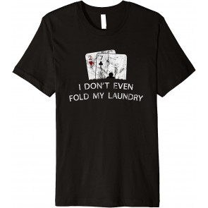 Vintage I Don't Even Fold My Laundry 7 Of Hearts 2 Of Clubs T-Shirt
