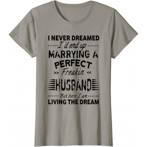 Vintage I Never Dreamed I'd End Up Marrying Perfect Husband T-Shirt
