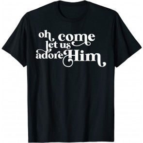 Vintage Oh Come Let Us Adore Him Christian Christmas Holiday T-Shirt