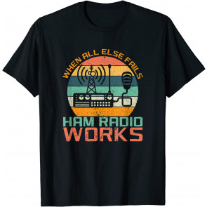 Vintage When All Else Fails Ham Radio Works Amateur Radio T-Shirt