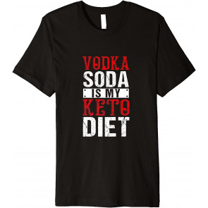 Vodka & Soda Is My Keto Diet - Drinking, Keto, Low Carb T-Shirt
