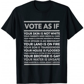Vote As If  T-Shirt