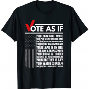 Vote As If Your Skin Is Not White T-Shirt