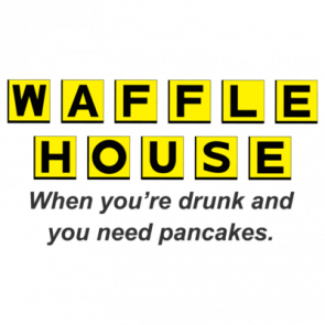 Waffle House When Youre Drunk And Need Pancakes Tshirt