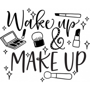 Wake Up And Make Up T-Shirt