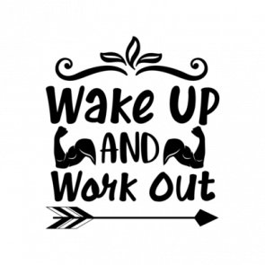 Wake Up And Work Out T-Shirt