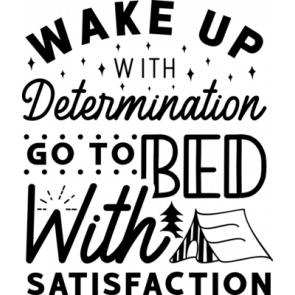 Wake Up With Determination Go To Bed With Satisfaction T-Shirt