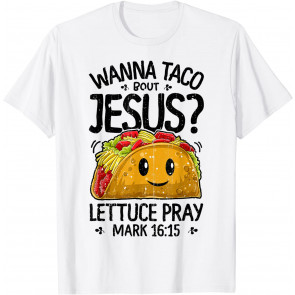 Wanna Taco Bout Jesus Cinco De Mayo Women Men Christian Gift T-Shirt