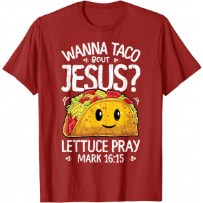 Wanna Taco Bout Jesus Cinco De Mayo Women Men Christian T-Shirt