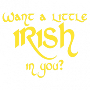 Want A Little Irish In You Shirt