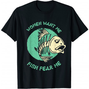 Want Me Fish Fear Me T-Shirt