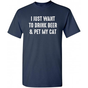Want To Drink Beer & Pet My Cat T-Shirt