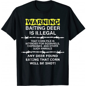 WARNING - Baiting Deer Is Illegal, T-Shirt