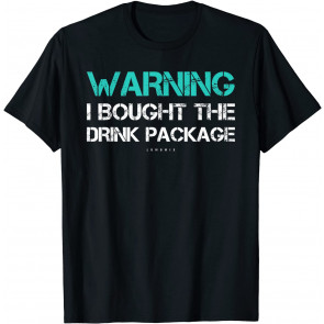 Warning I Bought The Drink Package  T-Shirt