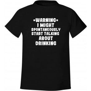 WARNING May Spontaneously Start Talking About DRINKING - Men's Soft & Comfortable T-Shirt