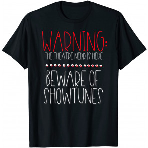 Warning Theatre Nerd Beware Broadway Showtunes T-Shirt