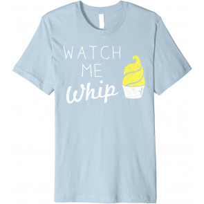 Watch Me Whip T-Shirt