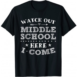 Watch Out Middle School Here I Come T-Shirt