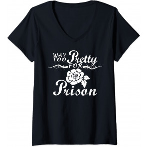 Way Too Pretty For Prison Hilarious Rose Flower Top T-Shirt
