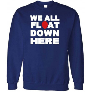 We All Float Down HERE - Evil Horror Clown Movie - Fleece Sweat T-Shirt