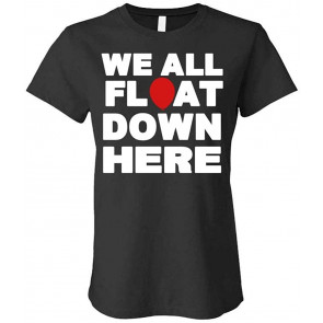 We All Float Down HERE - Evil Horror Clown Movie - Ladies Cotton T-Shirt
