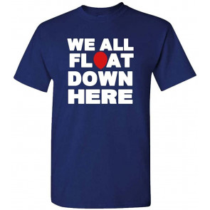 We All Float Down HERE - Evil Horror Clown Movie - T-Shirt