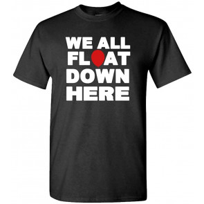 We All Float Down HERE - Evil Horror Clown Movie - T-Shirt