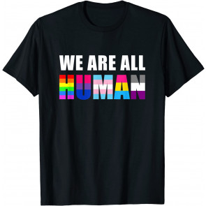 WE ARE ALL HUMAN Flag LGBT Gay Pride Month Queer T-Shirt