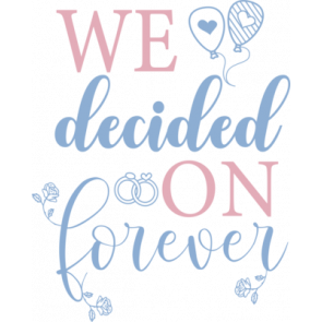 We Decided On Forever T-Shirt