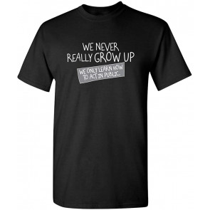 We Never Grow Up T-Shirt