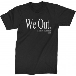 We Out Harriet Tubman T-Shirt