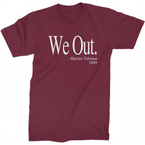 We Out Harriet Tubman T-Shirt