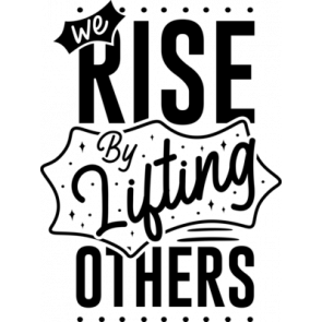 We Rise By Lifting Others T-Shirt