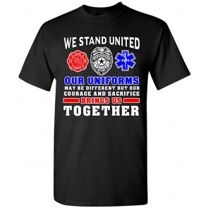 We Stand United Our Uniforms Brings Us Together Proud DT T-Shirt