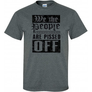 We The People Are Pissed Off Black Text Constitution Rights Politics T-Shirt