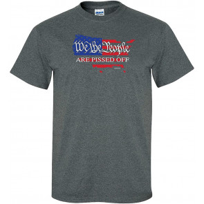 We The People Are Pissed Off United States American Flag Rights Constitution Amendment T-Shirt