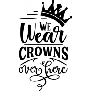 We Wear Crowns  T-Shirt