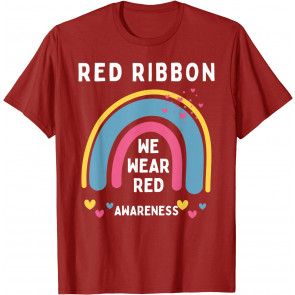 We Wear Red For Red Ribbon Week Awareness With Rainbow Red T-Shirt