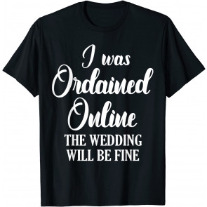 Wedding Officiant Fine Internet Ordained Minister Gift T-Shirt