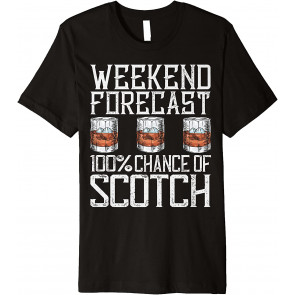 Weekend Forecast 100% Chance Of Scotch Drinking T-Shirt
