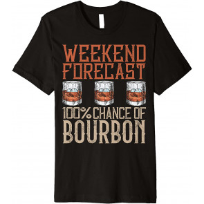 Weekend Forecast 100 Percent Of Bourbon Drinking T-Shirt